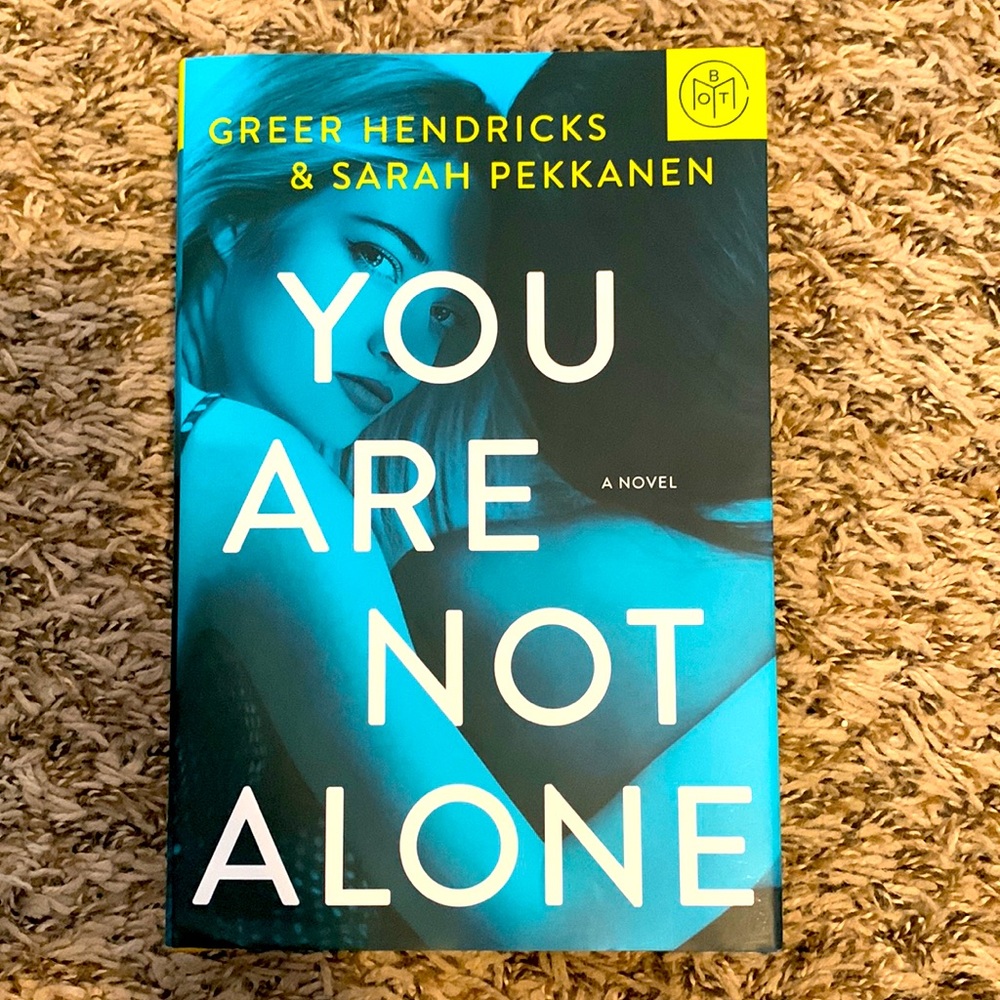 You Are Not Alone by Greer Hendricks & Sarah Pekkanen